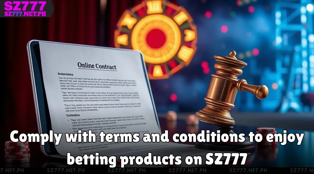 Comply with terms and conditions to enjoy betting products on SZ777
